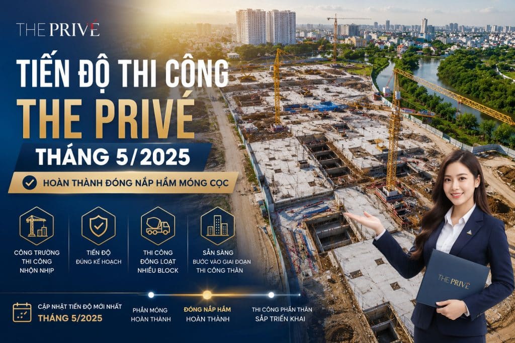Tiến Độ Thi Công Xây Dựng The Privé Tháng 5/2025